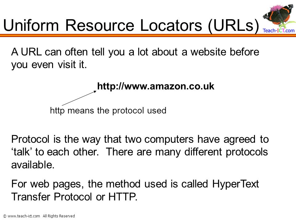 ©   All Rights Reserved Uniform Resource Locators (URLs) A URL can often tell you a lot about a website before you even visit it.