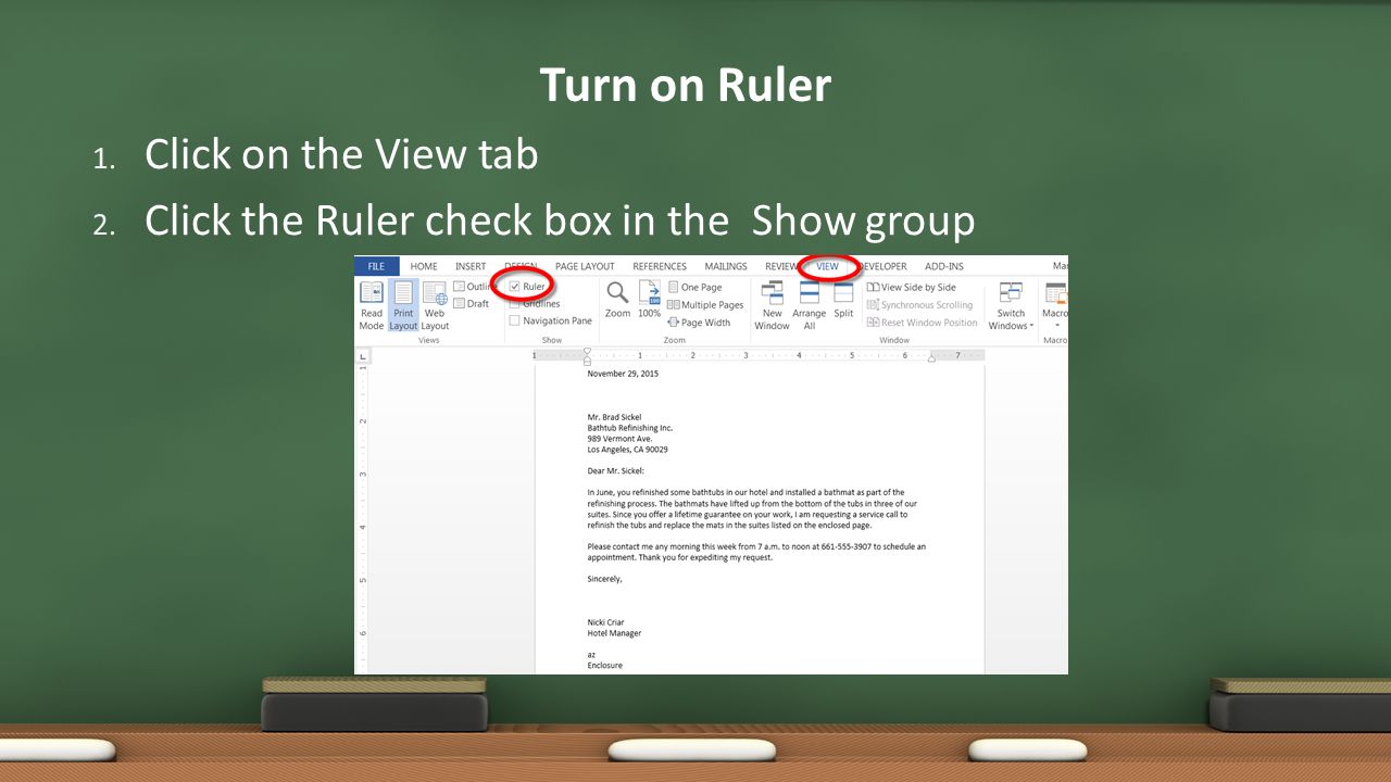 Turn on Ruler 1. Click on the View tab 2. Click the Ruler check box in the Show group