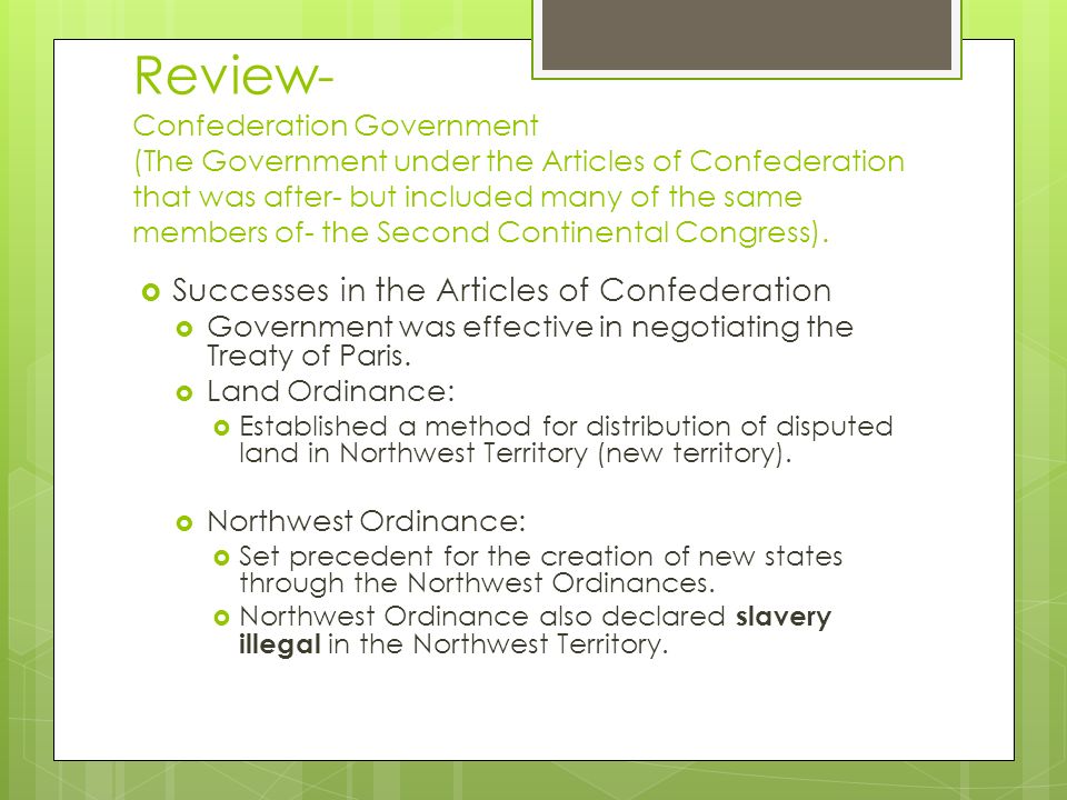 Review- Confederation Government (The Government under the Articles of Confederation that was after- but included many of the same members of- the Second Continental Congress).