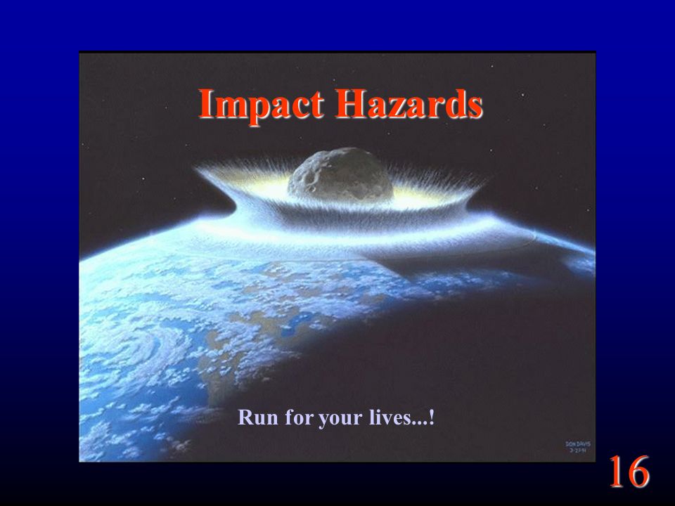16 Impact Hazards Run for your lives...!