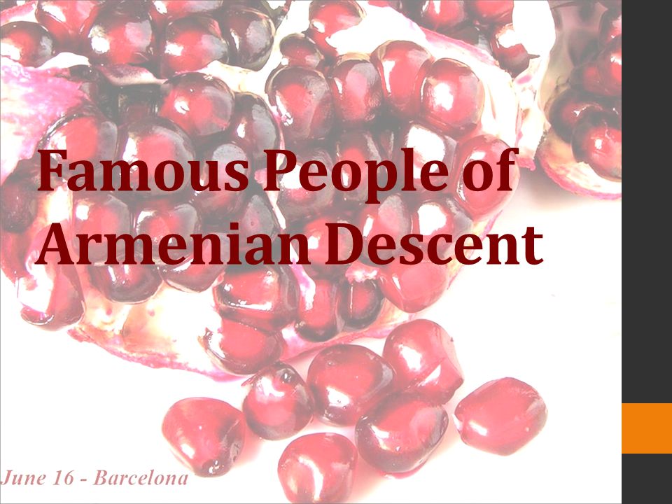 Famous People of Armenian Descent