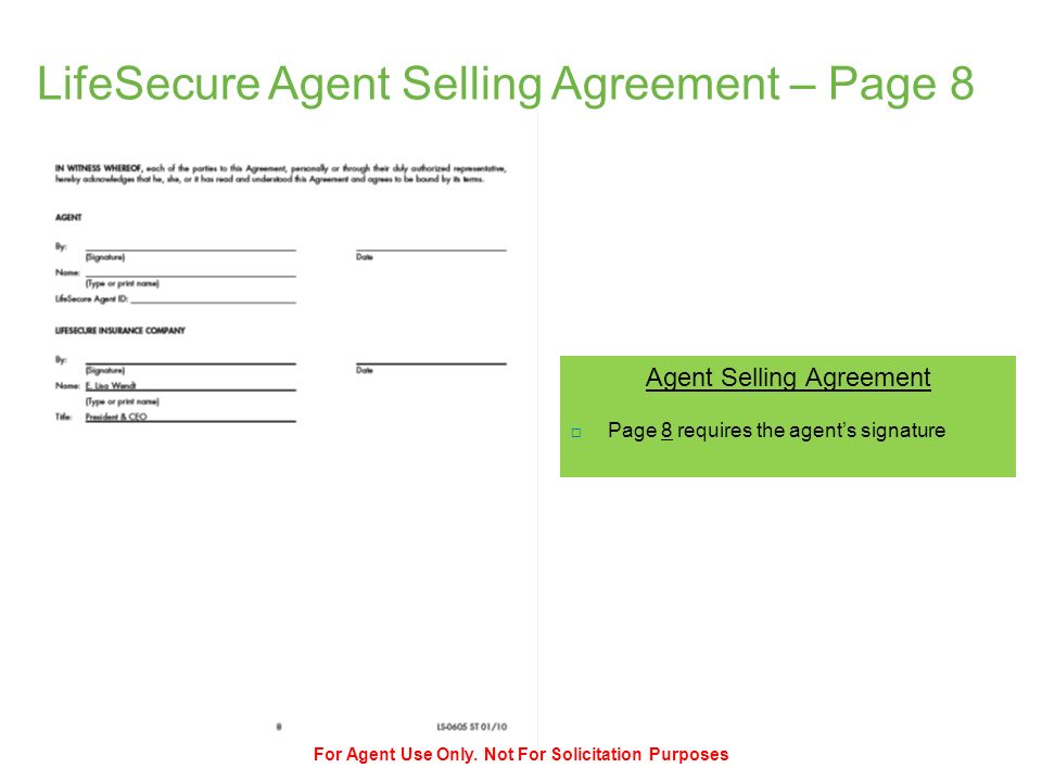 LifeSecure Agent Selling Agreement – Page 8 Agent Selling Agreement  Page 8 requires the agent’s signature For Agent Use Only.