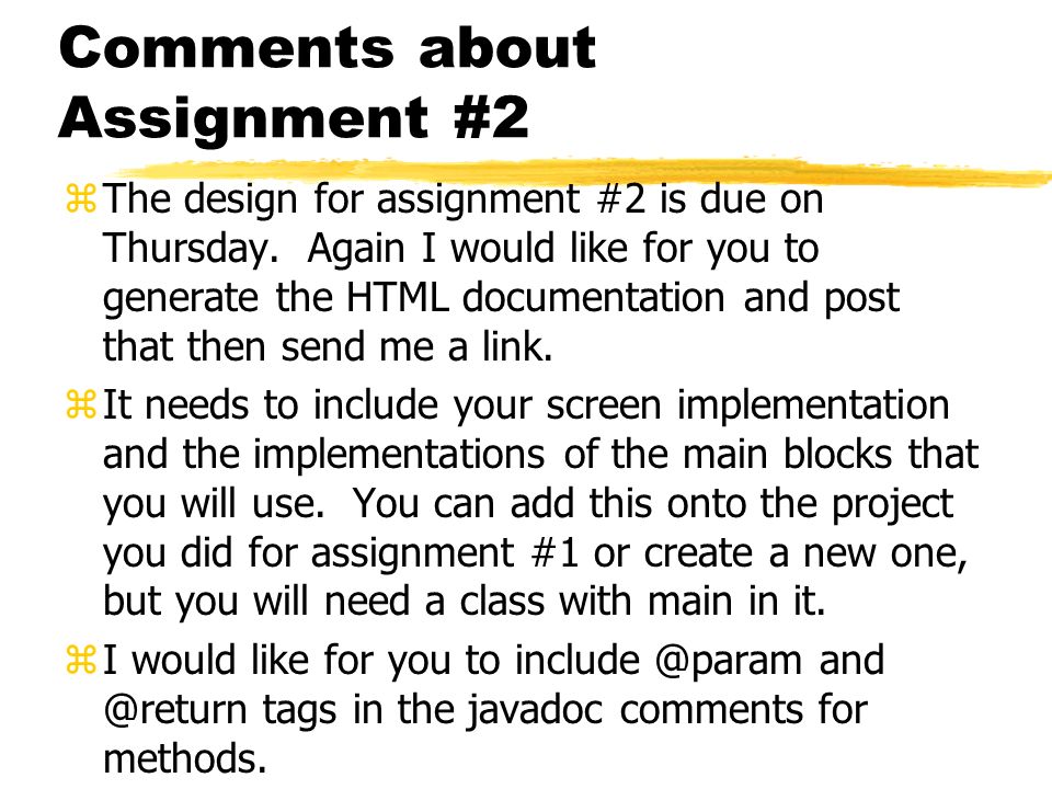 Comments about Assignment #2 zThe design for assignment #2 is due on Thursday.