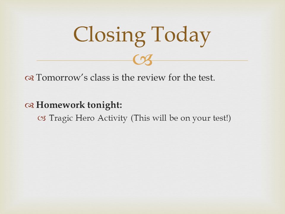  Tomorrow’s class is the review for the test.