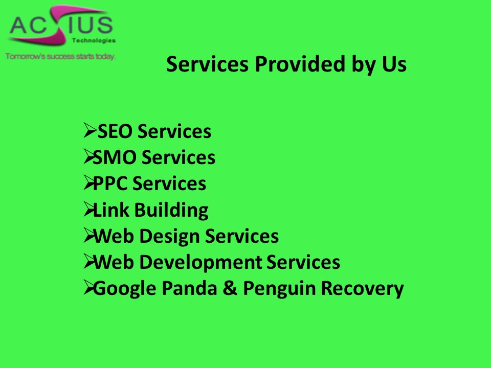Services Provided by Us  SEO Services  SMO Services  PPC Services  Link Building  Web Design Services  Web Development Services  Google Panda & Penguin Recovery