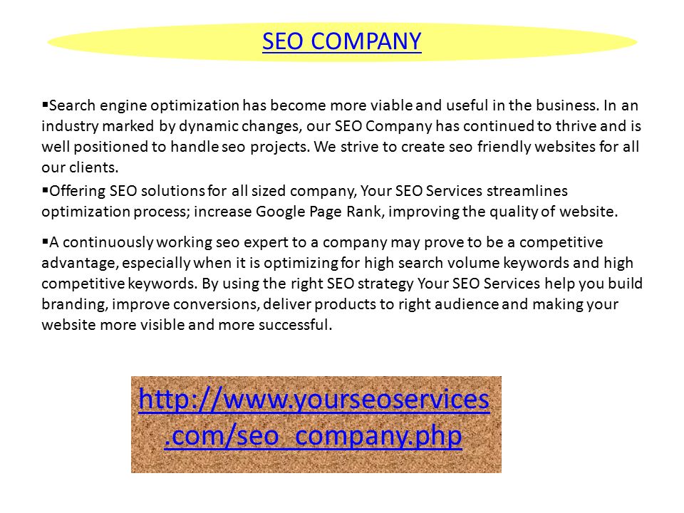 SEO COMPANY    Search engine optimization has become more viable and useful in the business.