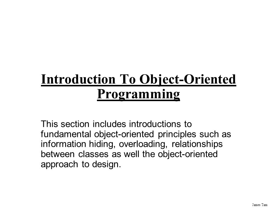 James Tam Introduction To Object-Oriented Programming This Section ...