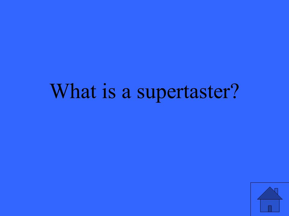What is a supertaster