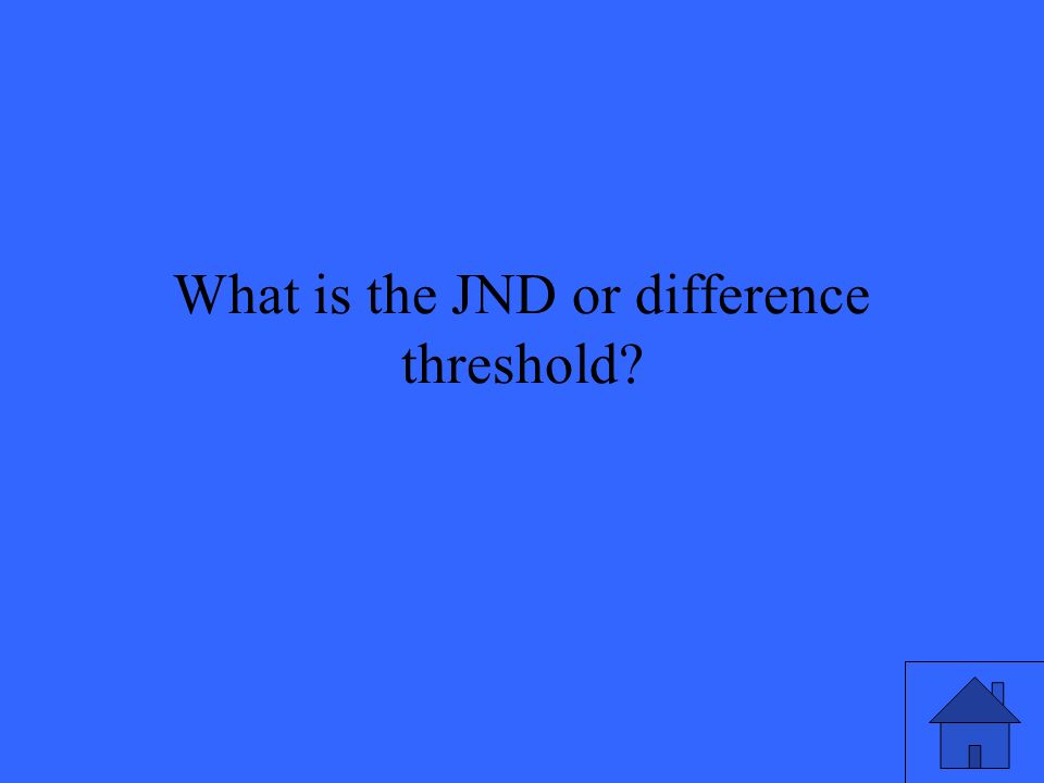 What is the JND or difference threshold