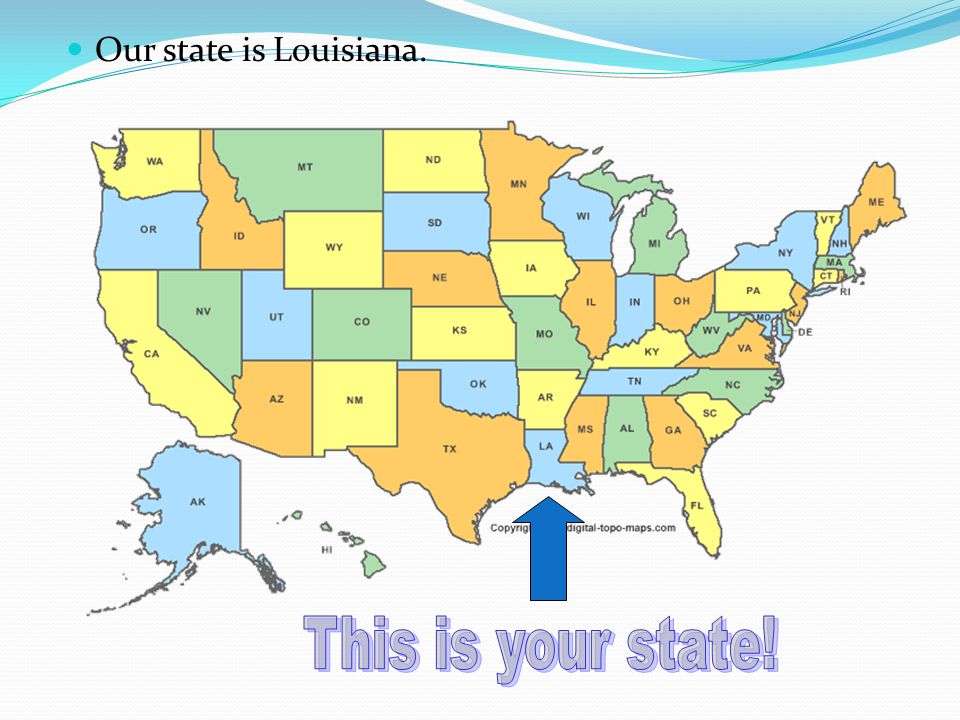 Our state is Louisiana.