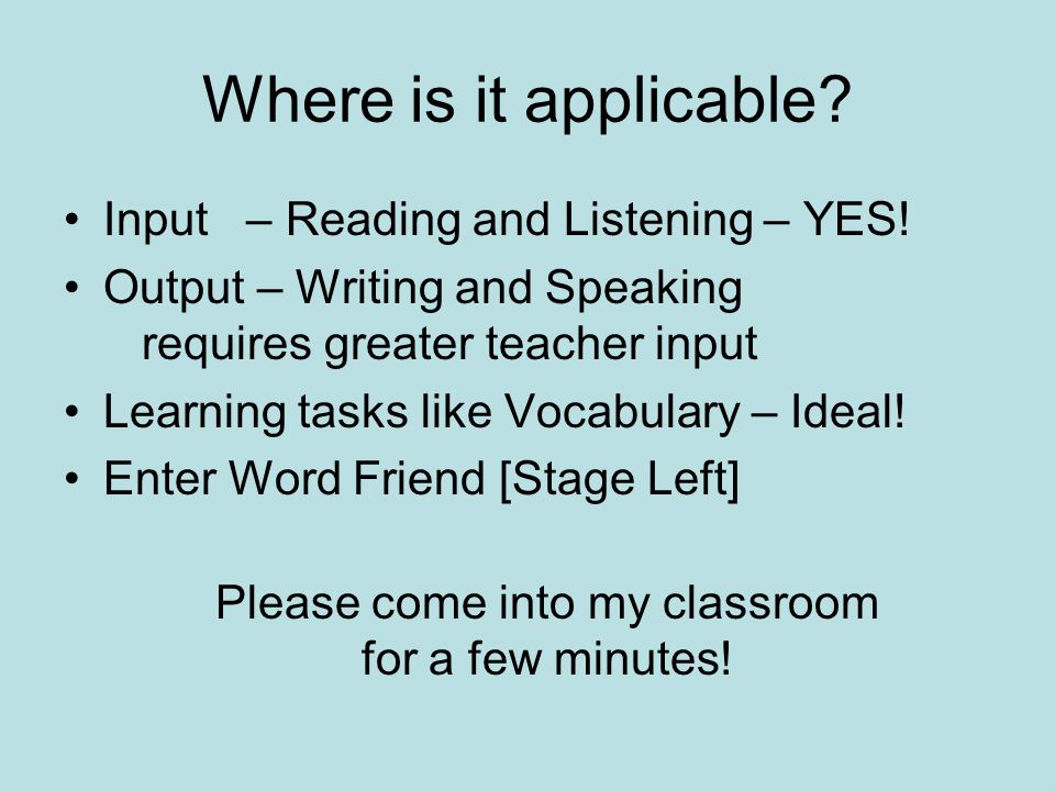 Where is it applicable. Input – Reading and Listening – YES.