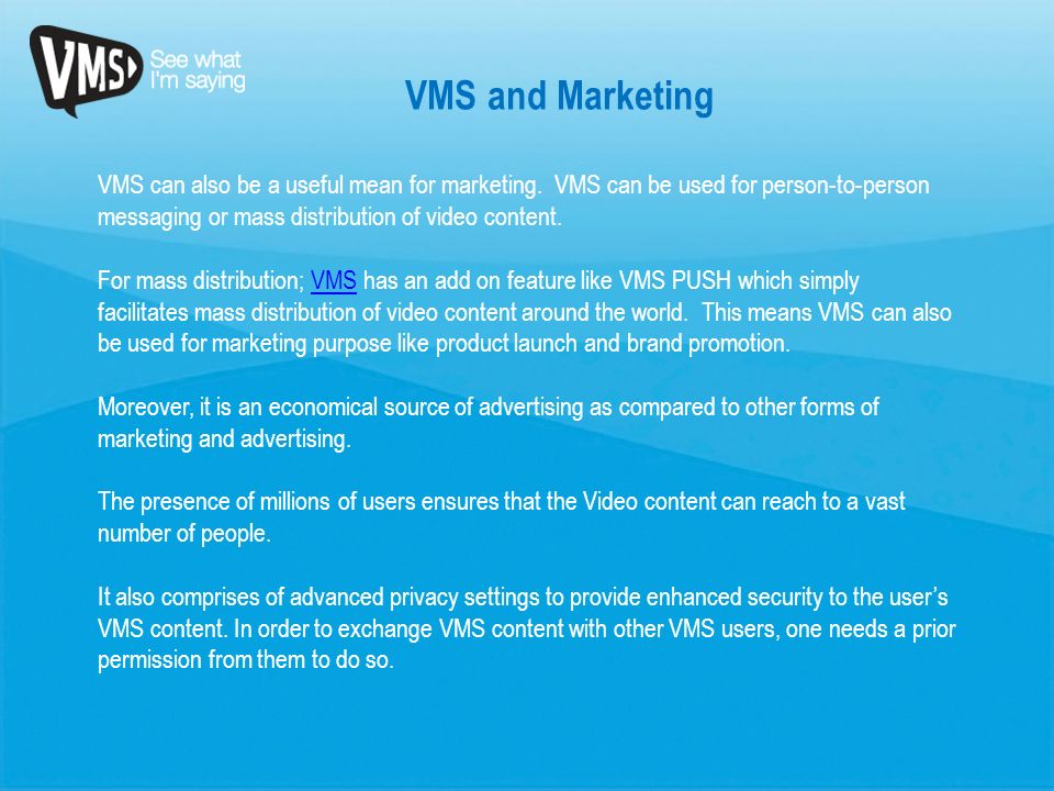 VMS and Marketing VMS can also be a useful mean for marketing.