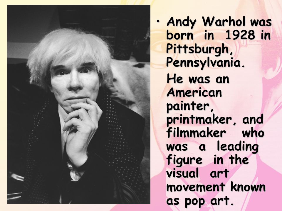 Andy Warhol St.Petersburg Andy Warhol was born in 1928 in ...