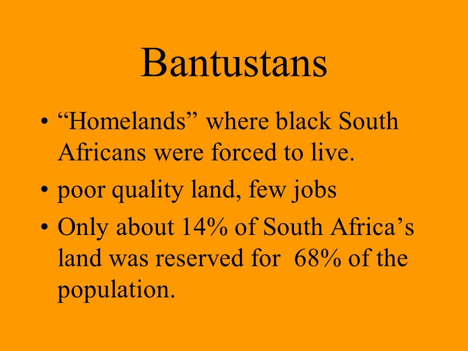 Bantustans Homelands where black South Africans were forced to live.