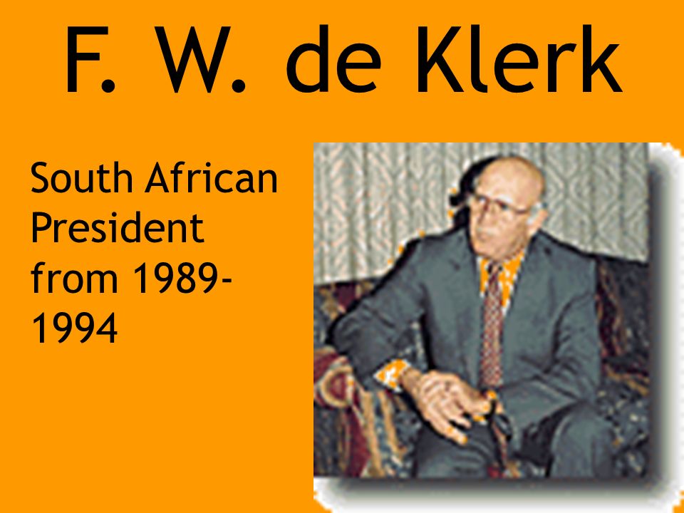 F. W. de Klerk South African President from