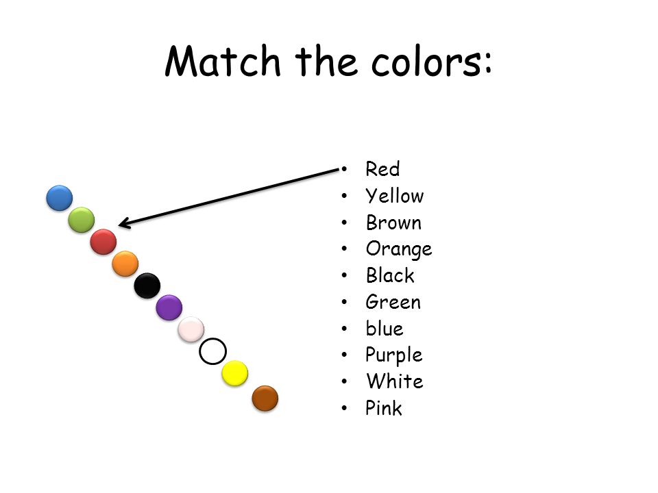 Match the colors: Red Yellow Brown Orange Black Green blue Purple White Pink