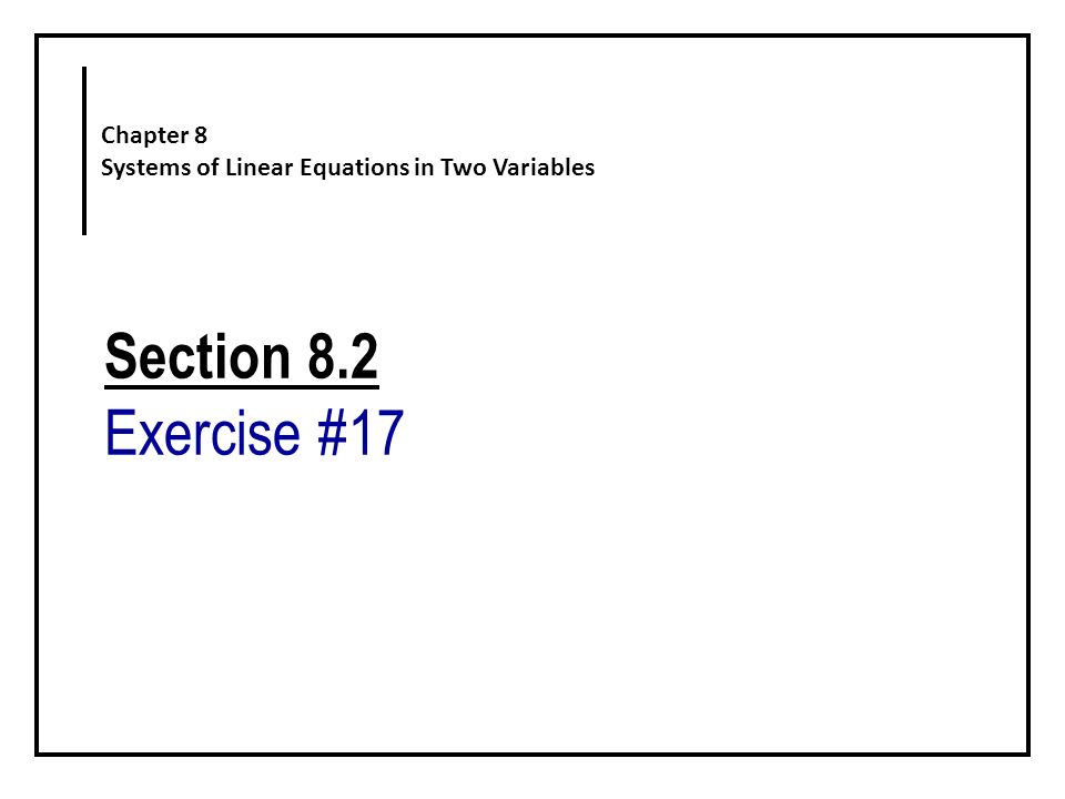 Section 8.2 Exercise #17 Chapter 8 Systems of Linear Equations in Two Variables