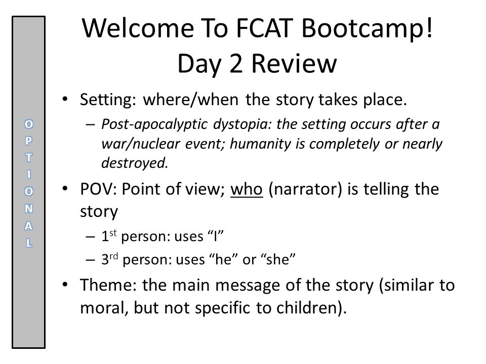 Welcome To FCAT Bootcamp. Day 2 Review Setting: where/when the story takes place.