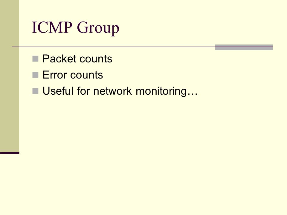 ICMP Group Packet counts Error counts Useful for network monitoring…