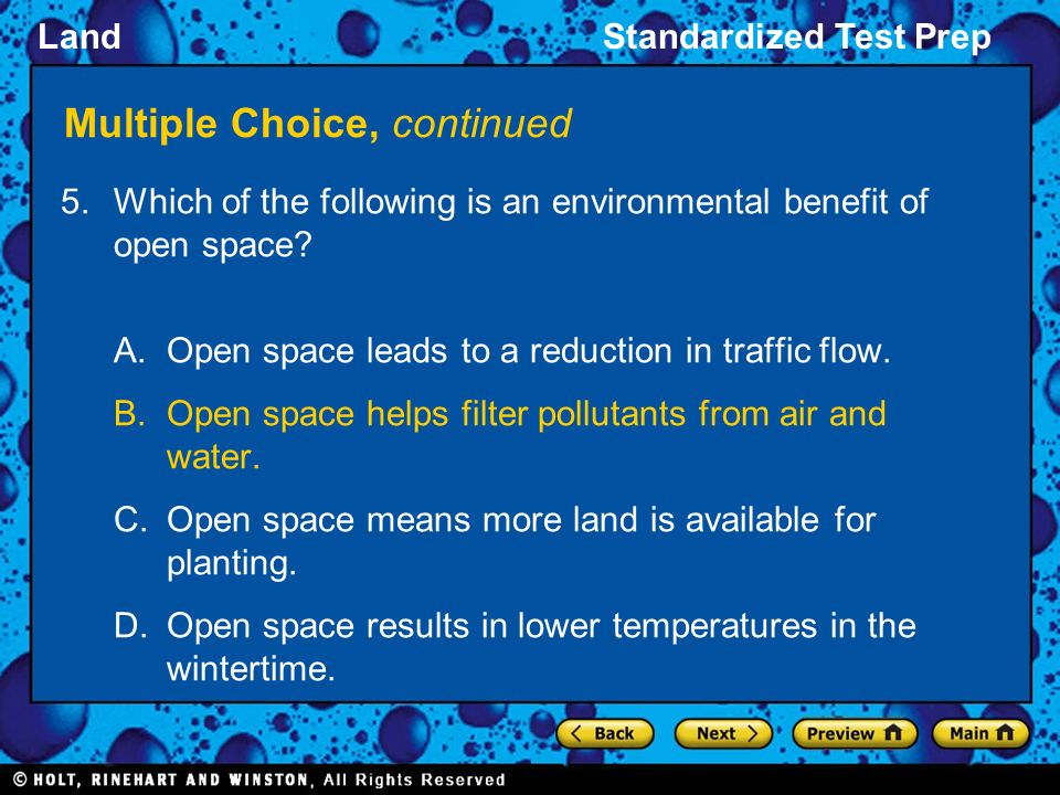 LandStandardized Test Prep Multiple Choice, continued 5.Which of the following is an environmental benefit of open space.