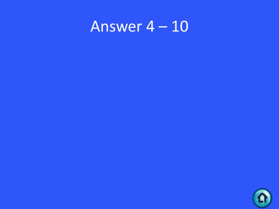 Answer 4 – 10