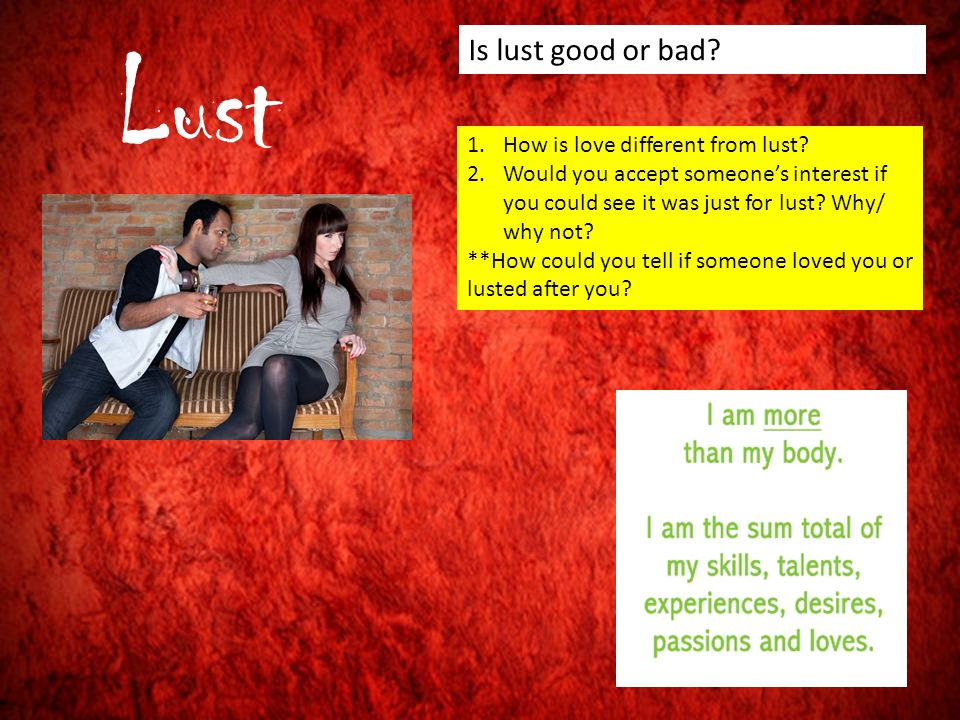 Why did this take place ? To define lust To contrast love and lust To  evaluate how lust is damaging to people. - ppt download