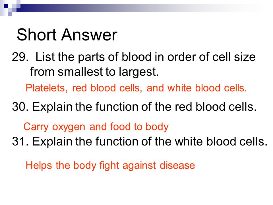 Short Answer 29. List the parts of blood in order of cell size from smallest to largest.