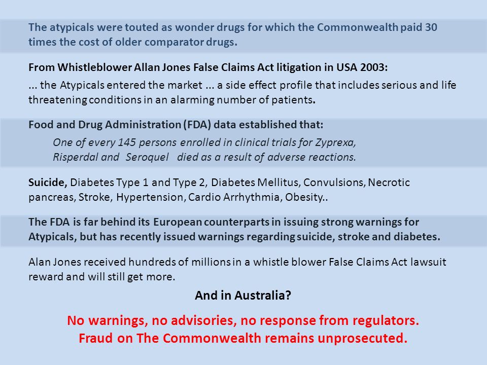 The atypicals were touted as wonder drugs for which the Commonwealth paid 30 times the cost of older comparator drugs.
