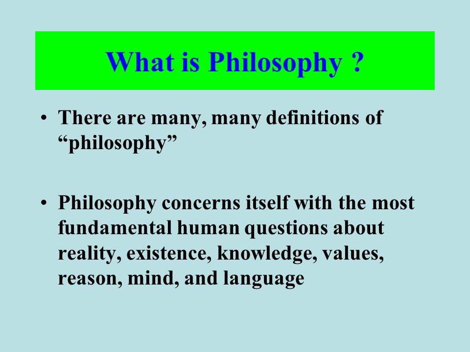 An Introduction To Philosophy. What Is Philosophy ? What Are Your 