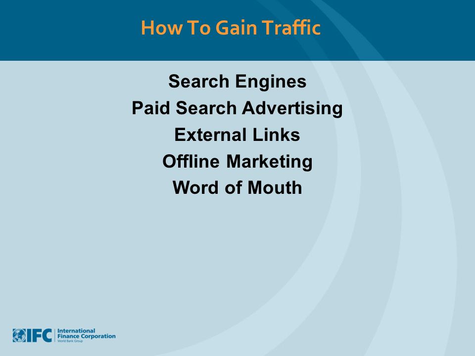 How To Gain Traffic Search Engines Paid Search Advertising External Links Offline Marketing Word of Mouth