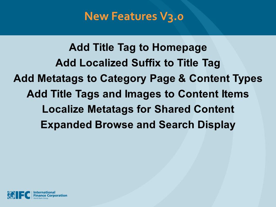 New Features V3.0 Add Title Tag to Homepage Add Localized Suffix to Title Tag Add Metatags to Category Page & Content Types Add Title Tags and Images to Content Items Localize Metatags for Shared Content Expanded Browse and Search Display