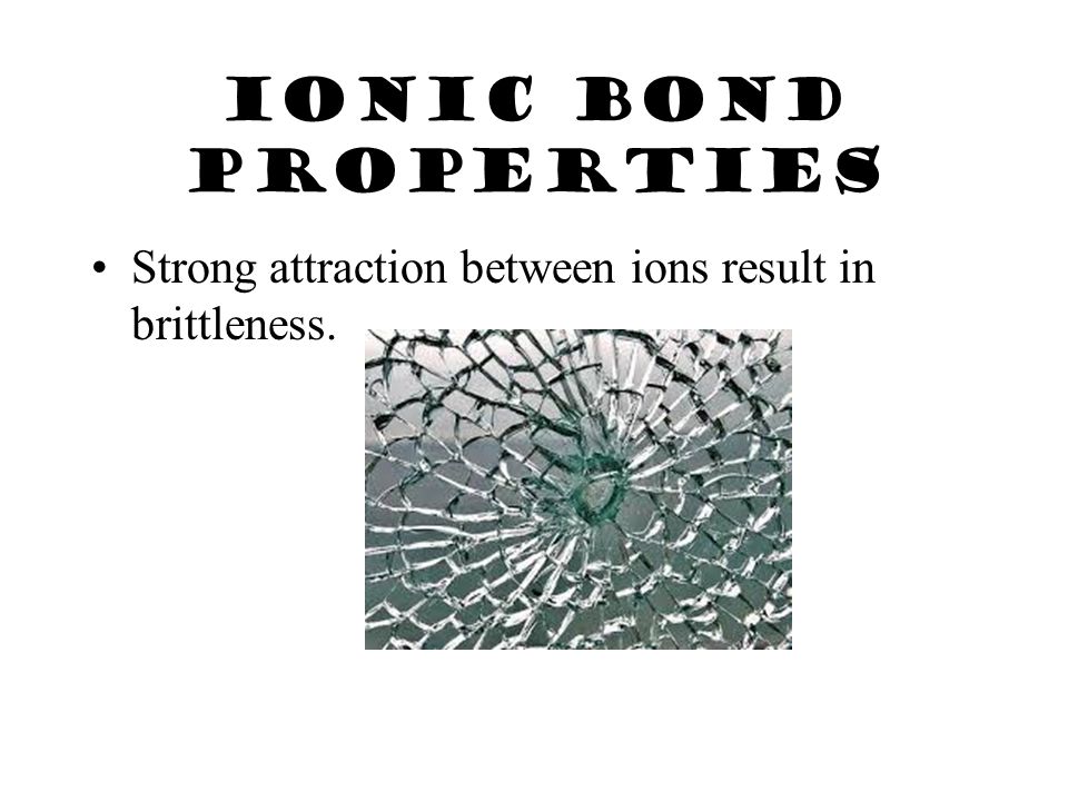 Ionic Bond Properties Crystal lattice: repeating 3D pattern