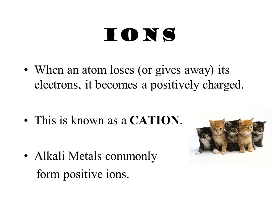 Ionic Bonding Occurs between a metal and a non-metal.