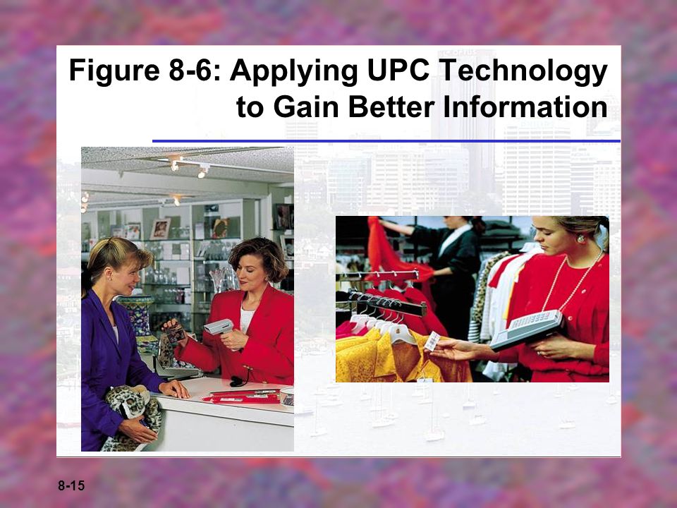 8-15 Figure 8-6: Applying UPC Technology to Gain Better Information