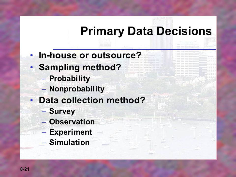 8-21 Primary Data Decisions In-house or outsource.