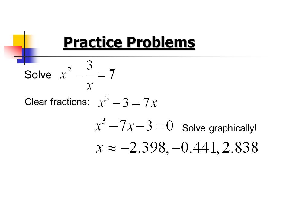 Practice Problems Solve Clear fractions: Solve graphically!