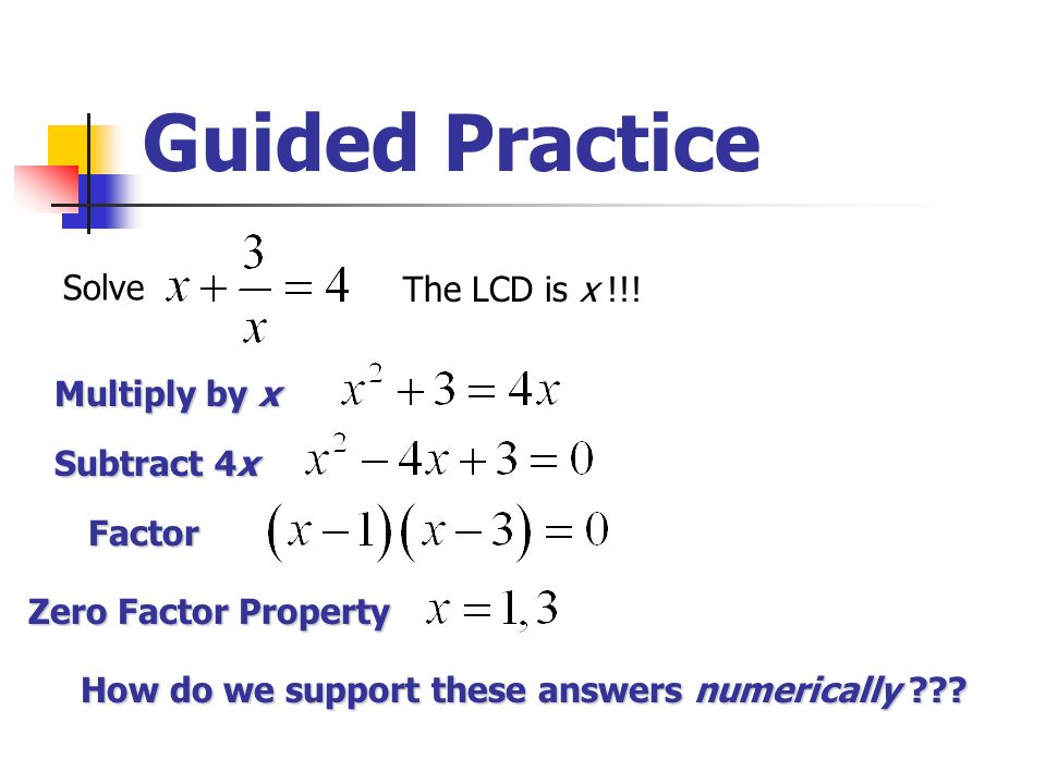 Guided Practice Solve The LCD is x !!.
