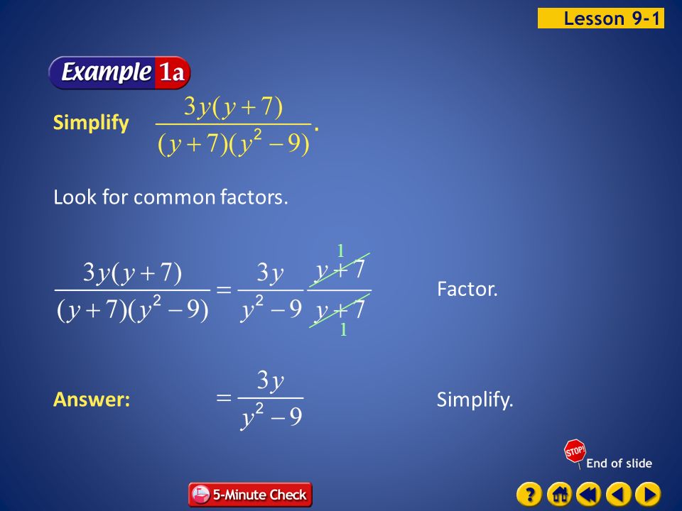 Example 1-1a Simplify Look for common factors. 1 1 Factor. Simplify. Answer: