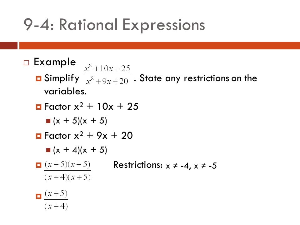 9-4: Rational Expressions  Example  Simplify. State any restrictions on the variables.
