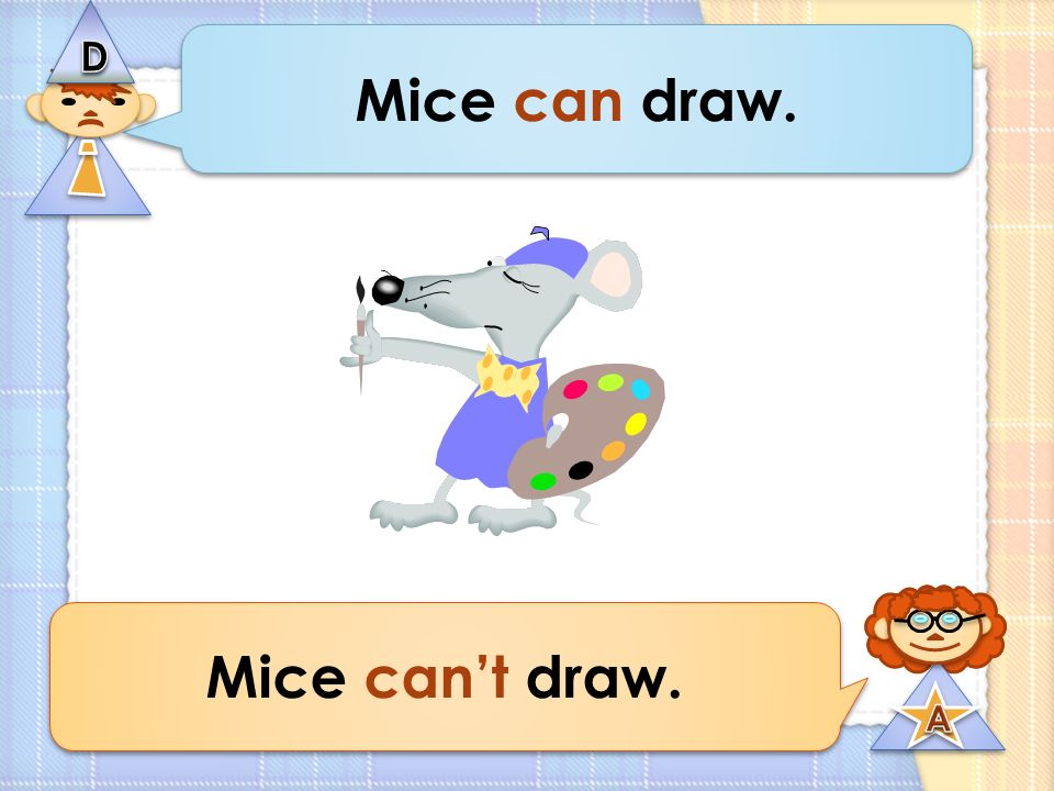 С английского на русский язык mice. А Mouse can't. Can draw. Can Mice Run? Ответ. I can draw.