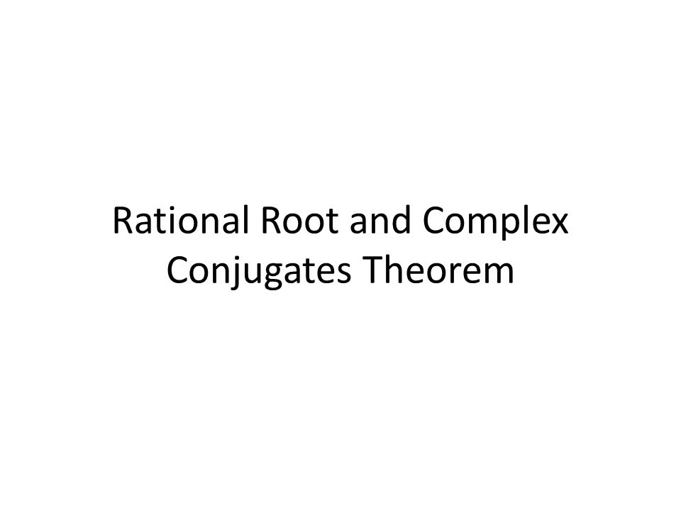 Rational Root and Complex Conjugates Theorem