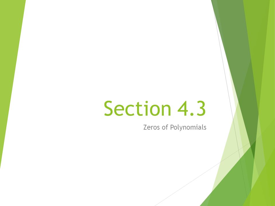 Section 4.3 Zeros of Polynomials