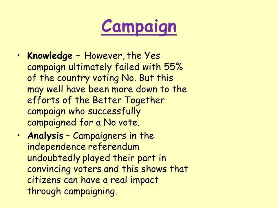 Campaign Knowledge – However, the Yes campaign ultimately failed with 55% of the country voting No.