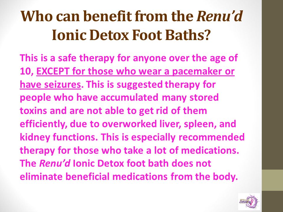 Who can benefit from the Renu’d Ionic Detox Foot Baths.
