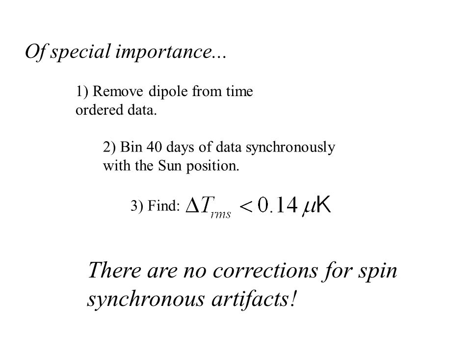 Of special importance... 1) Remove dipole from time ordered data.