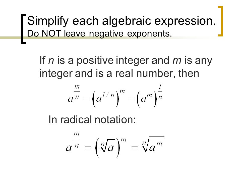 If n is a positive integer and m is any integer and is a real number, then In radical notation: