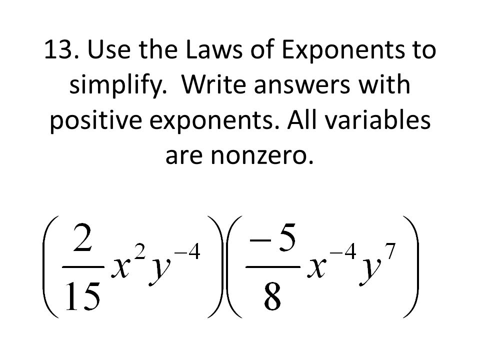 13. Use the Laws of Exponents to simplify. Write answers with positive exponents.