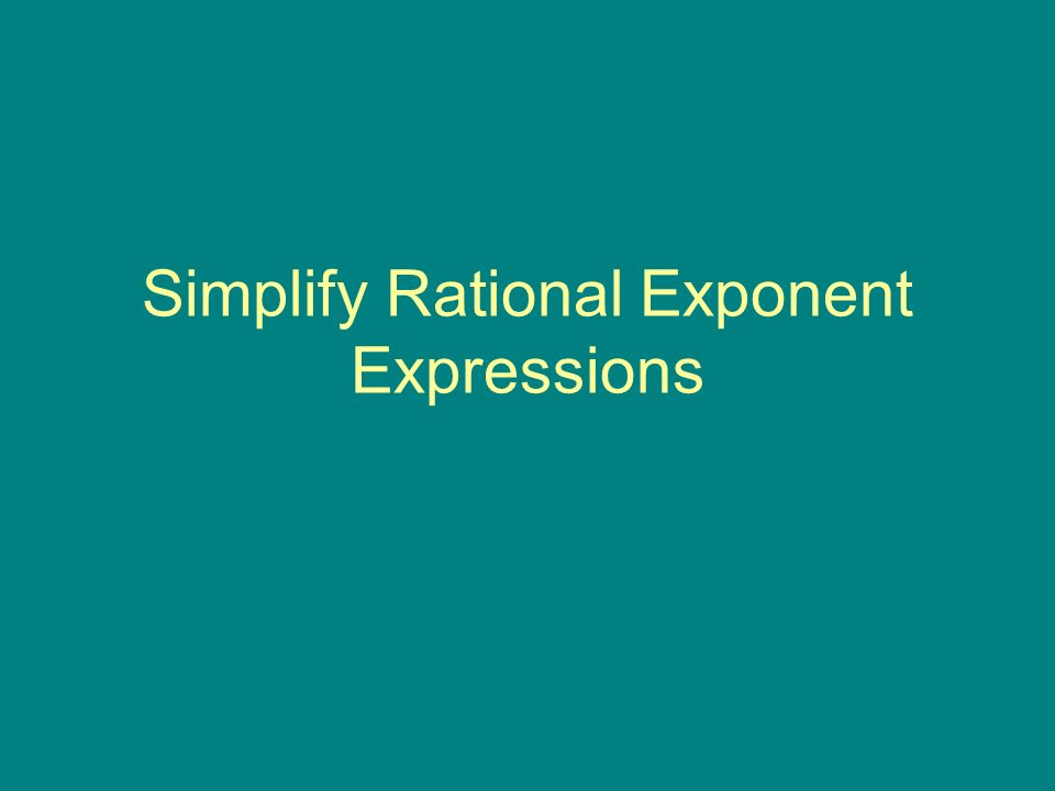 Simplify Rational Exponent Expressions