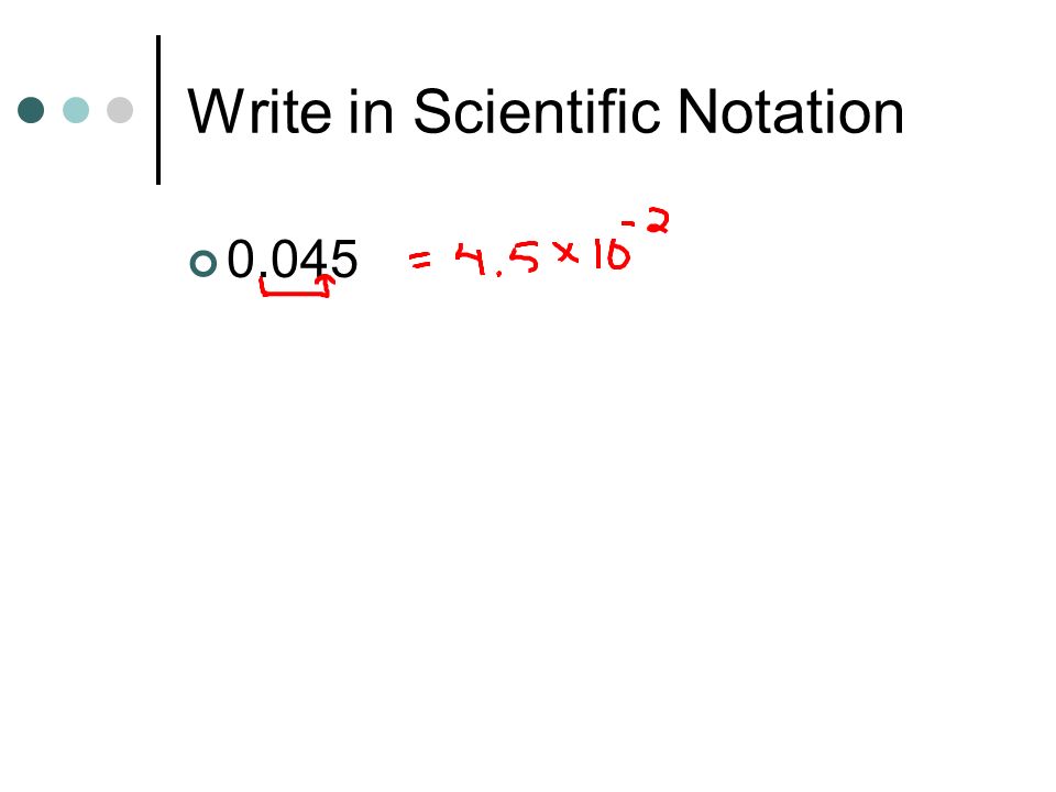 Write in Scientific Notation 0.045