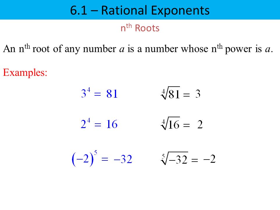 n th Roots An n th root of any number a is a number whose n th power is a.